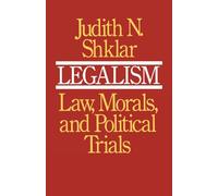 Legalism: Law, Morals, and Political Trials