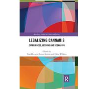 Legalizing Cannabis: Experiences, Lessons and Scenarios