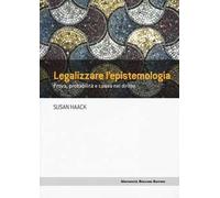 Legalizzare l'epistemologia. Prova, probabilità e causa nel diritto
