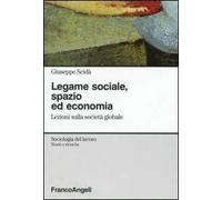 Legame sociale, spazio ed economia. Lezioni sulla società globale