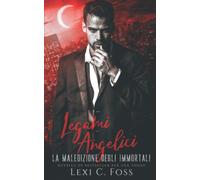 Legami Angelici - Lexi C. Foss - Ninja Newt Publishing, 2022