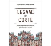Legami di corte. Storie semiserie e sagge riflessioni sulle dinamiche familiari. Ediz. integrale