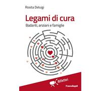 Legami di cura. Badanti, anziani e famiglie