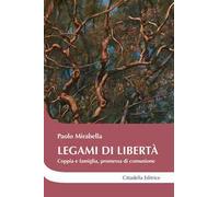 Legami di libertà. Coppia e famiglia, promessa di comunione