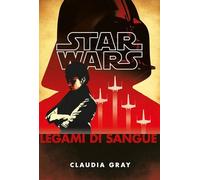 LEGAMI DI SANGUE. STAR WARS - GRAY CLAUDIA - Panini Comics