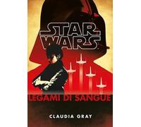 LEGAMI DI SANGUE. STAR WARS - GRAY CLAUDIA - Panini Comics