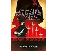 LEGAMI DI SANGUE. STAR WARS - GRAY CLAUDIA - Panini Comics