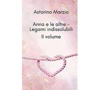 Legami indissolubili. Anna e le altre. Ediz. a caratteri grandi. Vol. 2