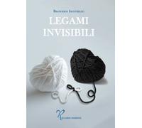 Legami invisibili - Iacoviello Francesco