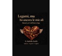 Legami, ma ho ancora le mie ali: Bound, yet I still have wings