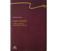 Legami perduti. Effetti collaterali della libertà moderna