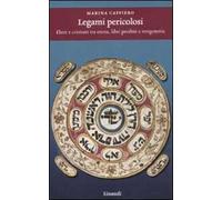 Legami pericolosi. Ebrei e cristiani tra eresia, libri proibiti e stregoneria