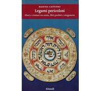Legami pericolosi. Ebrei e cristiani tra eresia, libri proibiti e stregoneria