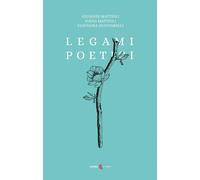Legami poetici - Mattioli Nadia, Mattioli Giuseppe, Nucciarelli Eleonora