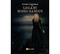 Legàmi rosso Sangue di Ursula Coppolaro, 2017, Youcanprint