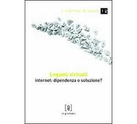 Legami virtuali. Internet: dipendenza o soluzione?