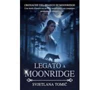 Legato a Moonridge: Una Storia D'amore Tra Un Lupo Mutaforma E Un Compagno Predestinato Rifiutato: 3