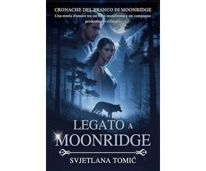 Legato a Moonridge: Una Storia D'amore Tra Un Lupo Mutaforma E Un Compagno Predestinato Rifiutato: 3