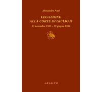 Legazione alla corte di Giulio II. 13 novembre 1505-19 giugno 1506