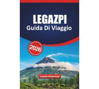LEGAZPI GUIDA DI VIAGGIO 2026: Esplora il vulcano Mayon, le avventure sull'isola e il Bicol's Gateway by the Sea