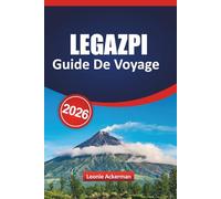 LEGAZPI GUIDE DE VOYAGE 2026: Explorez le volcan Mayon, les aventures insulaires et la porte de Bicol au bord de la mer