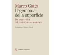 L'egemonia della superficie. Per una critica del postmoderno avan