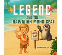 Legend and the Hawaiian Monk Seal: A Hawaiian Picture Book About Aloha, M¿lama, and Protecting Monk Seals: 2
