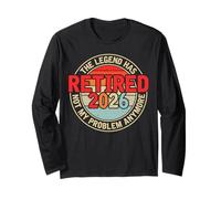Legend Has Retired 2026 Not My Problem Anymore - Retirement Maglia a Manica