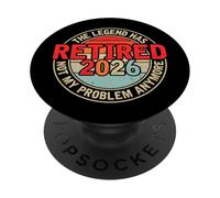 Legend Has Retired 2026 Not My Problem Anymore - Retirement PopSockets PopGrip Adesivo