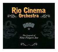 Rio Cinema Orchestra - Legend Of 9 Fingers Joe