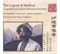 Legend Of Shadi-Er (The): Compositions For Chinese Instrument E... (Audio Cd)