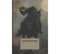 Legend of Sleepy Hollow Headless Horseman Composition Notebook: Spooky Gothic Fall Journal | Wide Ruled Lined Paper for Girls & Teens | Fun Halloween Horror Notebook | 120 Pages