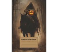 Legend of Sleepy Hollow Headless Horseman Composition Notebook: Spooky Gothic Fall Journal | Wide Ruled Lined Paper for Girls & Teens | Fun Halloween Horror Notebook | 120 Pages