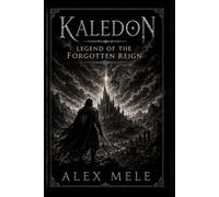 Legend Of The Forgotten Reign: Kaledon