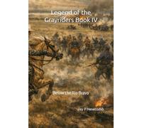 Legend of the Grayriders Book IV: Below the Rio Bravo