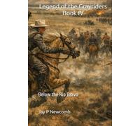 Legend of the Grayriders Book IV: Below the Rio Bravo