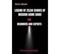 LEGEND OF ZELDA ECHOES OF WISDOM GAME GUIDE