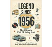 Legend Since 1956: 70th Birthday Memory Book: A Nostalgic Journey Through Childhood, Music, Memories, Then & Now, and Seven Decades of Stories - A Keepsake Gift for Men and Women Turning 70