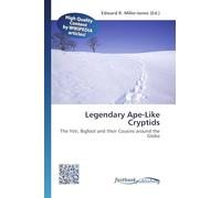 Legendary Ape-Like Cryptids: The Yeti, Bigfoot and their Cousins around the Globe