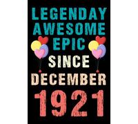 Legendary Awesome Epic Since December 1921: Vintage Retro Journal For 99th 99 years old Birthday gift idea for Adult, Kids, Women, Men, Dad, Mom, ... Blank Lined Notebook with 120 pages.