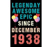 Legendary Awesome Epic Since December 1938: Vintage Retro Journal For 82nd 82 years old Birthday gift idea for Adult, Kids, Women, Men, Dad, Mom, ... Blank Lined Notebook with 120 pages.