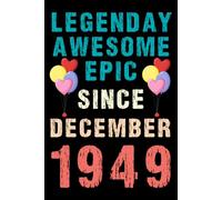 Legendary Awesome Epic Since December 1949: Vintage Retro Journal For 71st 71 years old Birthday gift idea for Adult, Kids, Women, Men, Dad, Mom, ... Blank Lined Notebook with 120 pages.