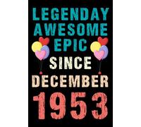 Legendary Awesome Epic Since December 1953: Vintage Retro Journal For 67th 67 years old Birthday gift idea for Adult, Kids, Women, Men, Dad, Mom, ... Blank Lined Notebook with 120 pages.