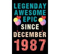 Legendary Awesome Epic Since December 1987: Vintage Retro Journal For 33rd 33 years old Birthday gift idea for Adult, Kids, Women, Men, Dad, Mom, ... Blank Lined Notebook with 120 pages.