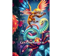 Legendary Beasts & Fantasy Creatures Coloring Book: A Fun and Relaxing Coloring Adventure with Mythical, Cyborg, and Winged Creatures