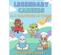 Legendary Careers: A-Z Creatures at Work: 26 Pages of Bold-Line, Easy-to-Color Mythical Creatures in Fun Professions for Kids and Adults