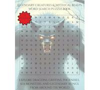 Legendary Creatures & Mythical Beasts Word Search Puzzle Book: Explore Dragons, Griffins, Phoenixes, Sea Monsters, and Legendary Beings From Around the World | 110 Pages | 55 Puzzles