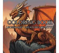 Legendary Creatures of Myth Coloring Book: Dragons Creatures of Myth and Legend - Featuring Dragons, Minotaurs, and More Magical Beasts