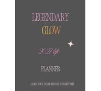 Legendary Glow 2027 Life Planner: Design Your year | Become Your Best Self