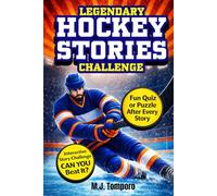 Legendary Hockey Stories Challenge: 25 Inspiring Hockey Stories for Kids 8-12 With Quizzes, Puzzles, & Activities